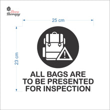 Load image into Gallery viewer, All Bags Are To Be Presented For Inspection Sign Sticker Self-Adhesive Decotherapy