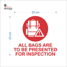 Load image into Gallery viewer, All Bags Are To Be Presented For Inspection Sign Sticker Self-Adhesive Decotherapy