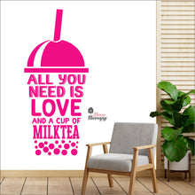 Load image into Gallery viewer, All You Need Is Love And A Cup Of Milktea Wall Decal Decotherapy