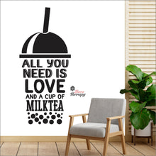 Load image into Gallery viewer, All You Need Is Love And A Cup Of Milktea Wall Decal Decotherapy