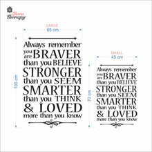 Load image into Gallery viewer, Always Remember You Are Braver Stronger Smarter & Loved Wall Decal Decotherapy