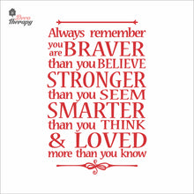 Load image into Gallery viewer, Always Remember You Are Braver Stronger Smarter & Loved Wall Decal Decotherapy