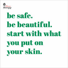 Load image into Gallery viewer, Be Safe Beautiful Start With What You Put On Skin Wall Decal Decotherapy