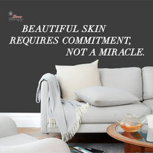 Load image into Gallery viewer, Beautiful Skin Requires Commitment Not A Miracle Wall Decal Decotherapy