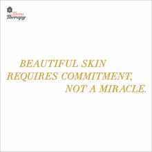 Load image into Gallery viewer, Beautiful Skin Requires Commitment Not A Miracle Wall Decal Decotherapy
