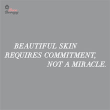 Load image into Gallery viewer, Beautiful Skin Requires Commitment Not A Miracle Wall Decal Decotherapy