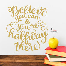 Load image into Gallery viewer, Believe You Can You're Halfway There Wall Decal Decotherapy
