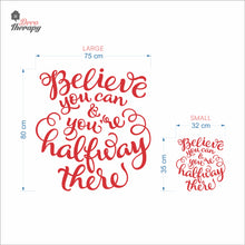 Load image into Gallery viewer, Believe You Can You're Halfway There Wall Decal Decotherapy