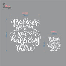 Load image into Gallery viewer, Believe You Can You're Halfway There Wall Decal Decotherapy