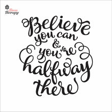 Load image into Gallery viewer, Believe You Can You're Halfway There Wall Decal Decotherapy