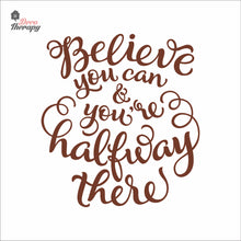 Load image into Gallery viewer, Believe You Can You're Halfway There Wall Decal Decotherapy