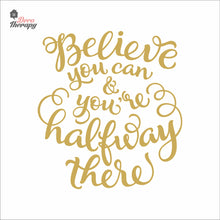 Load image into Gallery viewer, Believe You Can You're Halfway There Wall Decal Decotherapy