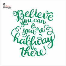 Load image into Gallery viewer, Believe You Can You're Halfway There Wall Decal Decotherapy