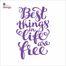 Load image into Gallery viewer, Best Things In Life Are Free Wall Decal Decotherapy