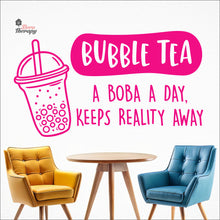 Load image into Gallery viewer, Bubble Tea A Boba A Day Keeps Reality Away Milktea Wall Decal Decotherapy