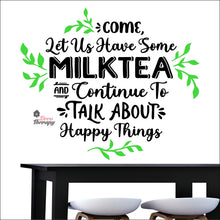 Load image into Gallery viewer, Come Let Us Have Some Milktea To Talk About Happy Things Wall Decal Decotherapy