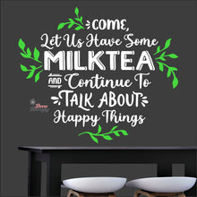 Load image into Gallery viewer, Come Let Us Have Some Milktea To Talk About Happy Things Wall Decal Decotherapy