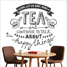 Load image into Gallery viewer, Come Let Us Have Some Tea Continue To Talk About Happy Things Wall Decal Decotherapy