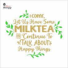 Load image into Gallery viewer, Come Let Us Have Some Milktea To Talk About Happy Things Wall Decal Decotherapy