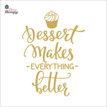 Load image into Gallery viewer, Dessert Makes Everything Better Wall Decal Decotherapy