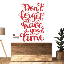 Load image into Gallery viewer, Don't Forget To Have A Good Time Wall Decal Decotherapy