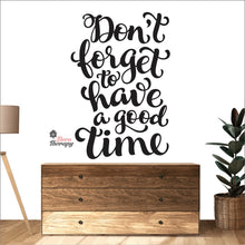 Load image into Gallery viewer, Don't Forget To Have A Good Time Wall Decal Decotherapy