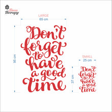 Load image into Gallery viewer, Don't Forget To Have A Good Time Wall Decal Decotherapy