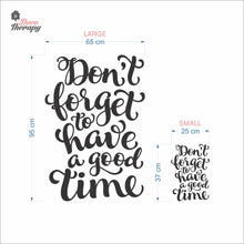 Load image into Gallery viewer, Don't Forget To Have A Good Time Wall Decal Decotherapy