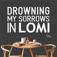 Load image into Gallery viewer, Drowning My Sorrows In Lomi Wall Decal Decotherapy