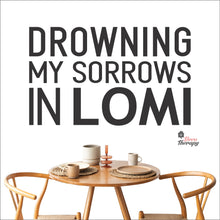 Load image into Gallery viewer, Drowning My Sorrows In Lomi Wall Decal Decotherapy