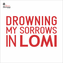 Load image into Gallery viewer, Drowning My Sorrows In Lomi Wall Decal Decotherapy