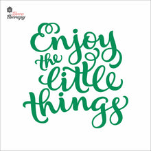 Load image into Gallery viewer, Enjoy The Little Things Wall Decal Decotherapy