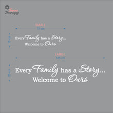 Load image into Gallery viewer, Every Family Has A Story To Tell Welcome To Ours V1 Wall Decal Decotherapy