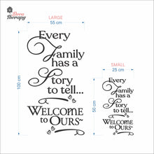 Load image into Gallery viewer, Every Family Has A Story To Tell Welcome To Ours V2 Wall Decal Decotherapy