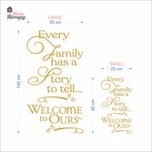 Load image into Gallery viewer, Every Family Has A Story To Tell Welcome To Ours V2 Wall Decal Decotherapy