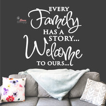 Load image into Gallery viewer, Every Family Has A Story To Tell Welcome To Ours V3 Wall Decal Decotherapy