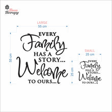 Load image into Gallery viewer, Every Family Has A Story To Tell Welcome To Ours V3 Wall Decal Decotherapy
