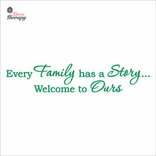 Load image into Gallery viewer, Every Family Has A Story To Tell Welcome To Ours V1 Wall Decal Decotherapy