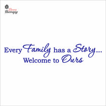Load image into Gallery viewer, Every Family Has A Story To Tell Welcome To Ours V1 Wall Decal Decotherapy