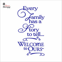 Load image into Gallery viewer, Every Family Has A Story To Tell Welcome To Ours V2 Wall Decal Decotherapy