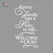 Load image into Gallery viewer, Every Family Has A Story To Tell Welcome To Ours V2 Wall Decal Decotherapy