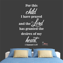 Load image into Gallery viewer, For This Child I Have Prayed The Lord Granted The Desires Of My Heart Wall Decal Decotherapy