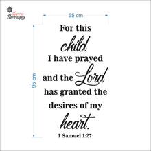 Load image into Gallery viewer, For This Child I Have Prayed The Lord Granted The Desires Of My Heart Wall Decal Decotherapy