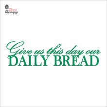 Load image into Gallery viewer, Give Us This Day Our Daily Bread Wall Decal Decotherapy