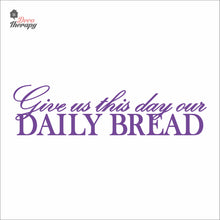 Load image into Gallery viewer, Give Us This Day Our Daily Bread Wall Decal Decotherapy