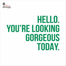 Load image into Gallery viewer, Hello You're Looking Gorgeous Wall Decal Decotherapy