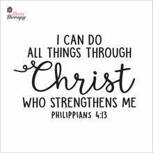 Load image into Gallery viewer, I Can Do All Things Through Christ Who Strengthens Me V3 Wall Decal Decotherapy