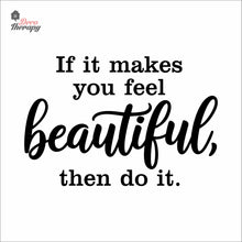 Load image into Gallery viewer, If It Makes You Beautiful Then Do It Lashes Hair Beauty Salon Wall Decal Decotherapy