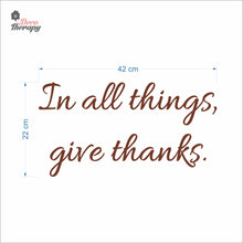 Load image into Gallery viewer, In All Things Give Thanks Wall Decal Decotherapy