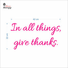 Load image into Gallery viewer, In All Things Give Thanks Wall Decal Decotherapy